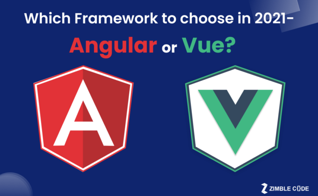 Which Framework to choose in 2021- Angular or Vue?