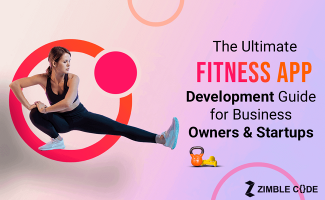 The Ultimate Fitness App Development Guide for Business Owners & Startups