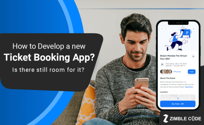 How to Develop a New Ticket Booking App? Is There Still Room for it?