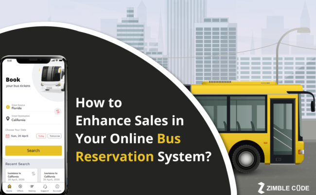 How to Enhance Sales in Your Online Bus Reservation System?