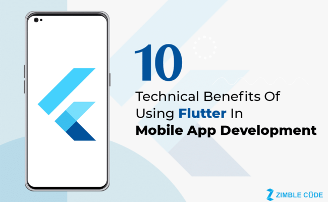 10 Technical Benefits Of Using Flutter In Mobile App Development