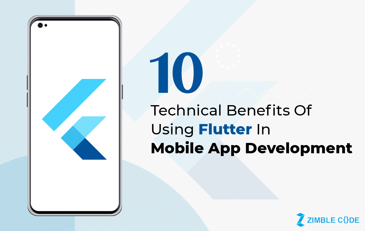 10 Technical Benefits Of Using Flutter In Mobile App Development