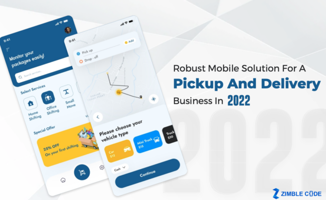 Robust Mobile Solution For A Pickup And Delivery Business In 2022