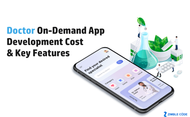 Doctor On-Demand App Development Cost & Key Features
