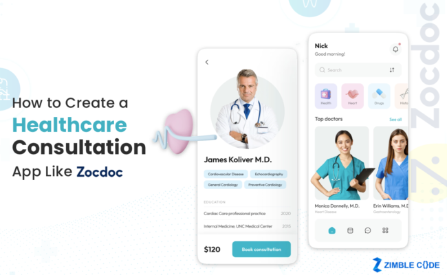 How to Create A Healthcare Consultation App Like Zocdoc in 2023