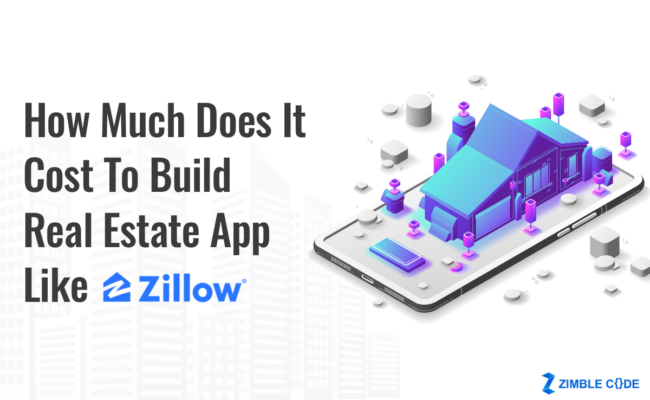 How Much Does It Cost to Build Real Estate App Like Zillow