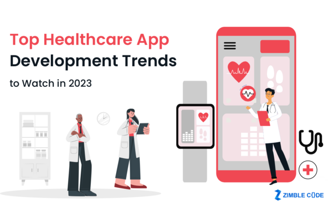 Top Healthcare App Development Trends to Watch in 2023