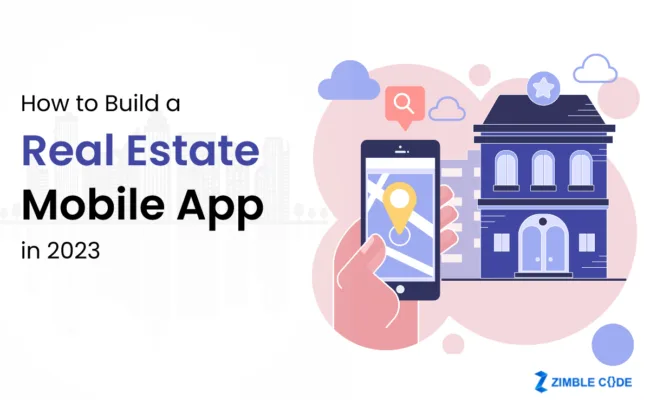 How to Build a Real Estate Mobile App in 2023?