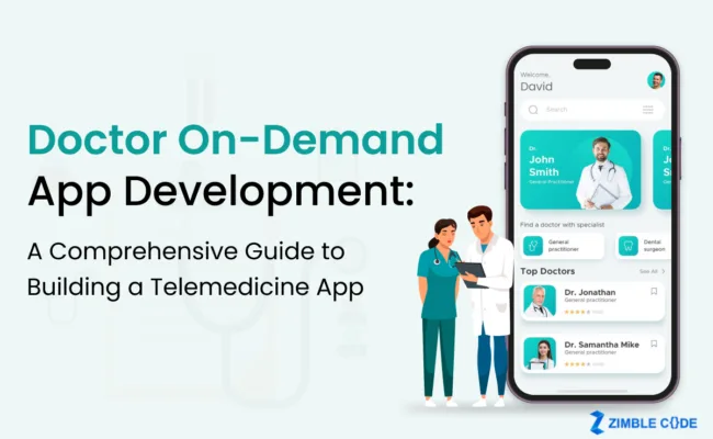 Doctor On-Demand App Development: A Comprehensive Guide to Building a Telemedicine App