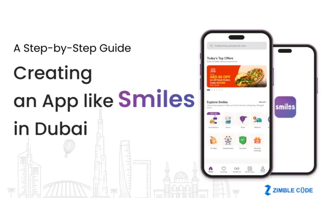 Creating An App Like Smiles in Dubai: A Step-by-Step Guide