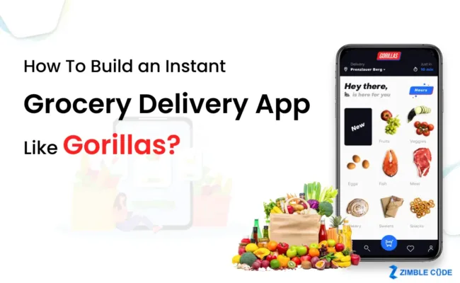 How To Build an Instant Grocery Delivery App Like Gorillas?