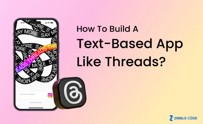 How to Build A Text-Based App Like Threads?