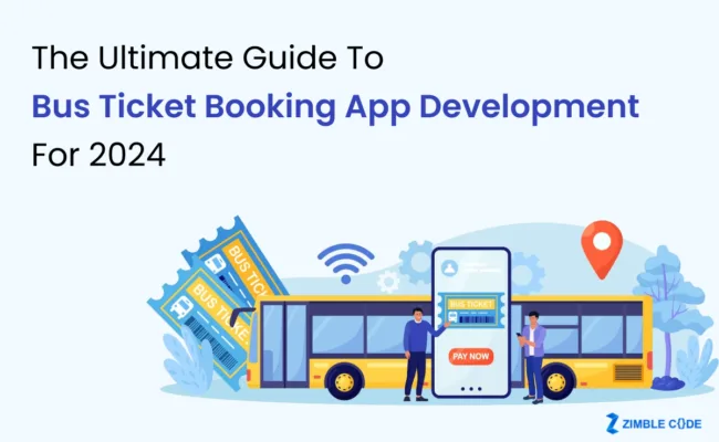 The Ultimate Guide to Bus Ticket Booking App Development for 2024
