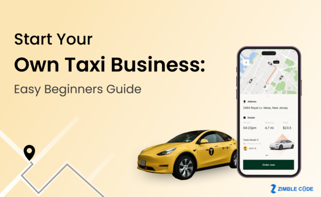 Start Your Own Taxi Business: Easy Beginners Guide