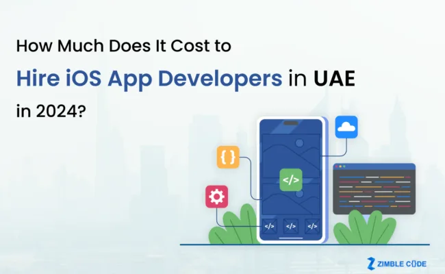 How Much Does It Cost to Hire iOS App Developers in UAE in 2024?