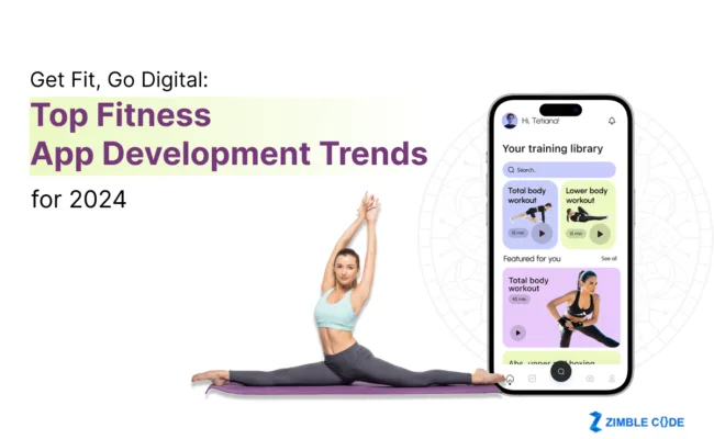 Get Fit, Go Digital: Top Fitness App Development Trends for 2024