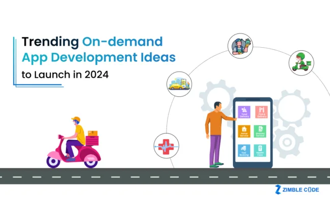 Top 6 Trending On-demand App Development Ideas to Launch in 2024