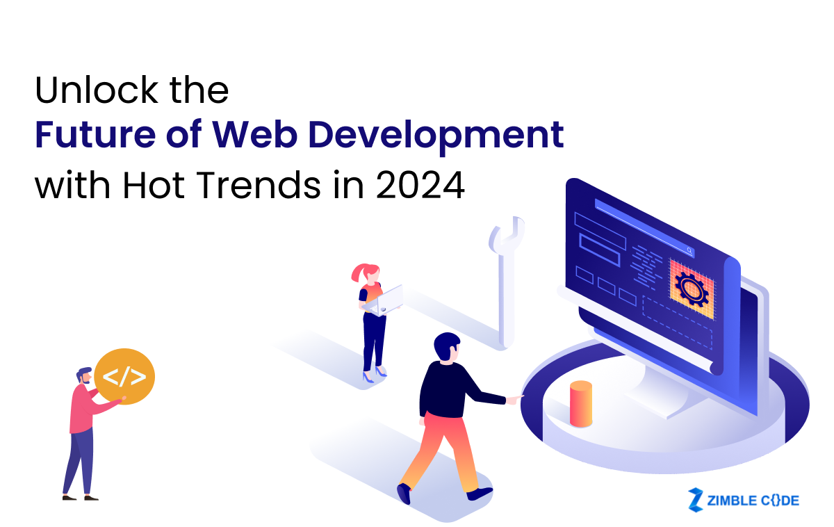 Unlock The Future Of Web Development With Hot Trends in 2024