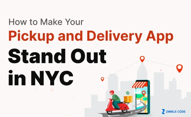 How to Make Your Pickup and Delivery App Stand Out in NYC
