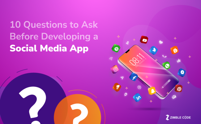 10 Questions to Ask Before Developing a Social Media App