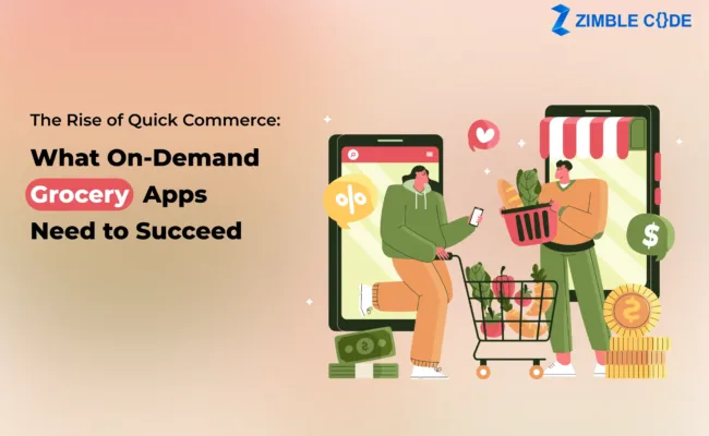 The Rise of Quick Commerce: What On-Demand Grocery Apps Need to Succeed