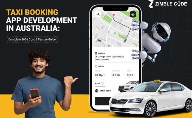 Taxi Booking App Development in Australia: Complete 2026 Cost & Feature Guide